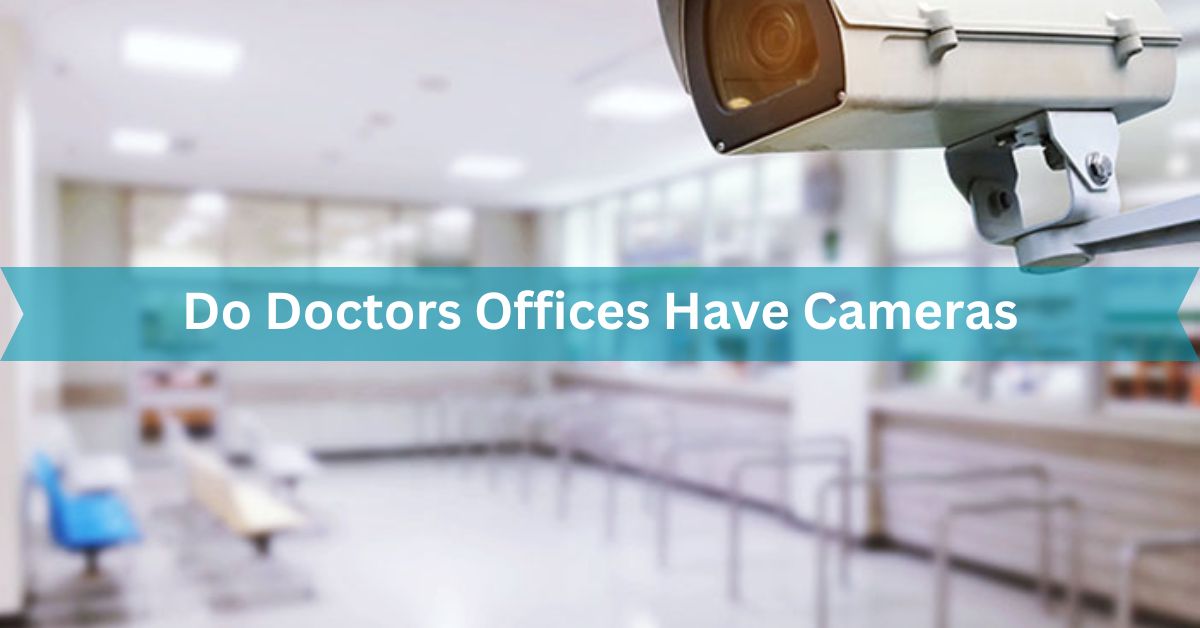 Do Doctors Offices Have Cameras