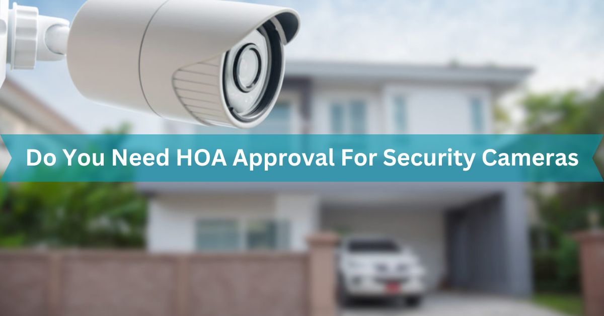 Do You Need HOA Approval For Security Cameras