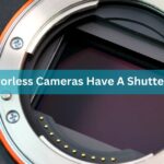 Do Mirrorless Cameras Have A Shutter Count – A Complete Guide Of 2024!